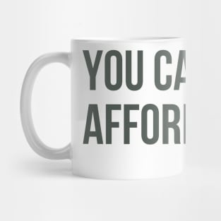 You Can't Afford Me - iPhone 12 Mug